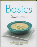 M. Wesselink, M. van Lokven, J. Scholten, Joost Scholten, M. van Stokkom - Basics - wellness cooking