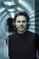 Michael Schindhelm - Mein Abenteuer Schweiz