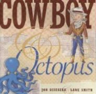 Jon Scieszka, Jon/ Smith Scieszka, Lane Smith - Cowboy & Octopus