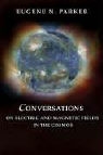 Eugene N. Parker - Conversations on Electric and Magnetic Fields in the Cosmos