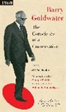 Barry Goldwater, Barry M Goldwater, Barry M. Goldwater, Barry Morris Goldwater, Goldwater Barry M., Barry M. Wilentz... - The Conscience of a Conservative