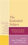 John Muller, John P. (EDT)/ Tillman Muller, John P. Muller, John P. Ph. D. Muller, Jane G. Tillman, Jane G. PH. D. Tillman - The Embodied Subject