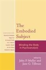 John P. Muller, John P. Tillman Muller, John P Muller, John P. Muller, John P. Ph. D. Muller, Jane G Tillman... - Embodied Subject
