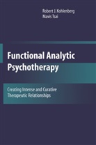 R. J. Kohlenberg, Robert Kohlenberg, Robert J Kohlenberg, Robert J. Kohlenberg, M. Tsai, Mavis Tsai - Functional Analytic Psychotherapy