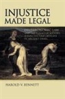 Harold V Bennett, Harold V. Bennett - Injustice Made Legal