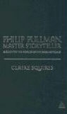 Claire Squires - Philip Pullman, Master Storyteller
