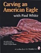 Douglas Congdon-Martin, Paul White, Douglas Congdon-Martin - Carving an American Eagle With Paul White