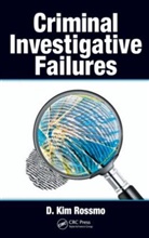 D. Kim Rossmo, D. Kim (Texas State University Rossmo, D.kim Rossmo, Rossmo D. Kim - Criminal Investigative Failures