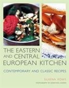 Silvena Rowe, Silvena/ Lovekin Rowe, Jonathan Lovekin, Jonathan Lovekin - The Eastern and Central European Kitchen