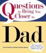 Robin Freedman Spizman, Robyn Freedman Spizman, Robyn Freedman-Spizman, Stuart Gustafson, Stuart/ Freedman Spizman Gustafson, Robyn Freedman Spizman - Questions to Bring You Closer to Dad - 100+ Conversation Starters for Fathers and Children of Any Age!