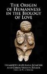 Humberto Maturana Romesin, Humberto Verden-Zoller Maturana Romesin, Humberto Maturana Rumesin, Humberto Verden-Zoller Maturana Rumesin, Humberto M Rowesin, Humberto M. Rowesin... - Origin of Humanness in the Biology of Love