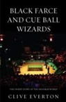 Clive Everton - Black Farce and Cue Ball Wizards