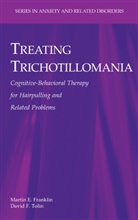 Martin Franklin, Martin E Franklin, Martin E. Franklin, David F Tolin, David F. Tolin - Treating Trichotillomania