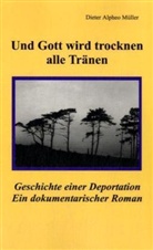 Dieter A. Müller, Dieter Alpheo Müller - Und Gott wird trocknen alle Tränen