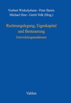 Peter Bareis, Michael Hinz, Gerrit Volk, Norbert Winkeljohann - Rechnungslegung, Eigenkapital und Besteuerung - Entwicklungstendenzen Festschrift für Dieter Schneeloch zum 65. Geburtstag