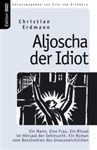 Christian Erdmann, Vito von Eichborn, Vit von Eichborn, Vito von Eichborn - Aljoscha der Idiot