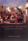 Richard C. Keller, KELLER RICHARD C - Colonial Madness