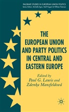 P. Lewis, Paul G. Mansfeldova Lewis, LEWIS PAUL G MANSFELDOVA ZDENKA, Lewis, P Lewis, P. Lewis... - European Union and Party Politics in Central and Eastern Europe