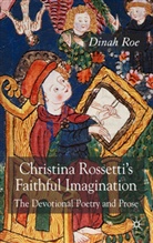 D Roe, D. Roe, Dinah Roe - Christina Rossetti''s Faithful Imagination