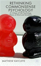 M. Ratcliffe, Matthew Ratcliffe, Matthew M. Ratcliffe, Ratcliffe Matthew - Rethinking Commonsense Psychology