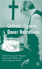 Lowell Roden Gallagher, Frederick Roden, Frederick S Roden, Frederick S. Roden, Patricia Smith, Patricia Juliana Smith... - Catholic Figures, Queer Narratives