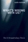 C Feltham, Colin Feltham, Colin (Thameslink Healthcare Services Feltham, Feltham Colin - What''s Wrong With Us?