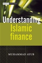 Ayub, Muhammad Ayub, Muhammad G. Ayub, MuhammadG Ayub - Understanding Islamic Finance