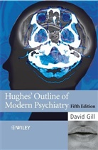 D Gill, David Gill, David (Institue of Health Sciences Gill, GILL DAVID - Hughes'' Outline of Modern Psychiatry