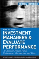 Haight, G Timoth Haight, G Timothy Haight, G. Timothy Haight, G.timothy Ross Haight, Morrell... - How to Select Investment Managers and Evaluate Performance