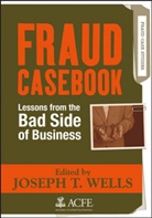 Wells, Joseph T Wells, Joseph T. Wells, WELLS JOSEPH T, Joseph T. Wells, Wells Joseph T. - Fraud Casebook