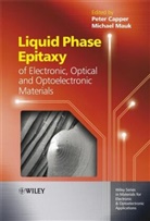 P Capper, Peter Capper, Peter (Bae Systems Infrared Ltd. Capper, Peter Mauk Capper, CAPPER PETER MAUK MICHAEL, Michael Mauk... - Liquid Phase Epitaxy of Electronic, Optical and Optoelectronic