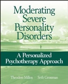 Grossman, Seth Grossman, Seth D Grossman, Seth D. Grossman, Grossman Seth D., Millon... - Moderating Severe Personality Disorders