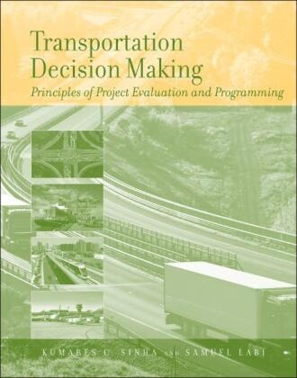 Samuel Labi, Samuel (Purdue University Labi, KC Sinha, Kumares Sinha, Kumares C Sinha, Kumares C. Sinha... - Transportation Decision Making - Principles of Project Evaluation and Programming