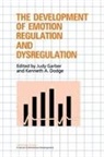 Judy Garber, Kenneth A. Dodge, Judy Garber, Carolyn Shantz - Development of Emotion Regulation and Dysregulation