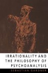 Sebastian Gardner - Irrationality and the Philosophy of Psychoanalysis