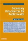 Sarah Boslaugh, Sarah (Washington University Boslaugh - Secondary Data Sources for Public Health