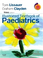 Graham Clayden, Tom Lissauer - Illustrated Textbook of Paediatrics With Student Consult