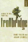 Adam Stemple, Jane Yolen - Troll Bridge