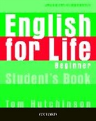 Tom Hutchinson, Hutchinson Tom - English for Life - Beginner: English for Life Beginner Student's Book
