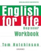 Tom Hutchinson, Hutchinson Tom - English for Life - Beginner: English for Life Beginner Workbook