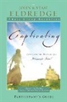 John Eldredge, Staci Eldredge, Stasi Eldredge - Captivating Heart to Heart Participant's Guide