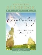 John Eldredge, Staci Eldredge, Stasi Eldredge - Captivating Heart to Heart Facilitator''s Guide An Invitation into the Beauty and Depth of the Feminine Soul