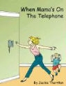 Jackie Thornton - When Mama's on the Telephone