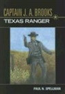 Paul N. Spellman - Captain J.A. Brooks, Texas Ranger