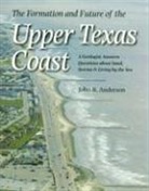 John B Anderson, John B. Anderson - The Formation and Future of the Upper Texas Coast