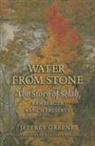 Jeffrey Greene, Jeffrey/ Bamberger Greene, Margaret Bamberger - Water from Stone