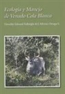 Timothy E. Fulbright, Timothy Edward Fulbright, J. Alfonso Ortega-S, Jose Alfonso Ortega-Santos - Ecolog¿y Manejo de Venado Cola Blanca