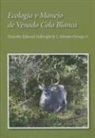 Timothy E. Fulbright, Timothy Edward Fulbright, J. Alfonso Ortega S., Jose Alfonso Ortega-Santos - Ecolog¿y Manejo de Venado Cola Blanca