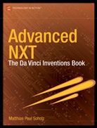 M Scholz, Matthias P. Scholz, Matthias Paul Scholz - Advanced nxt the da-Vinci invention book