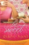 Diann Hunt - Be Sweet